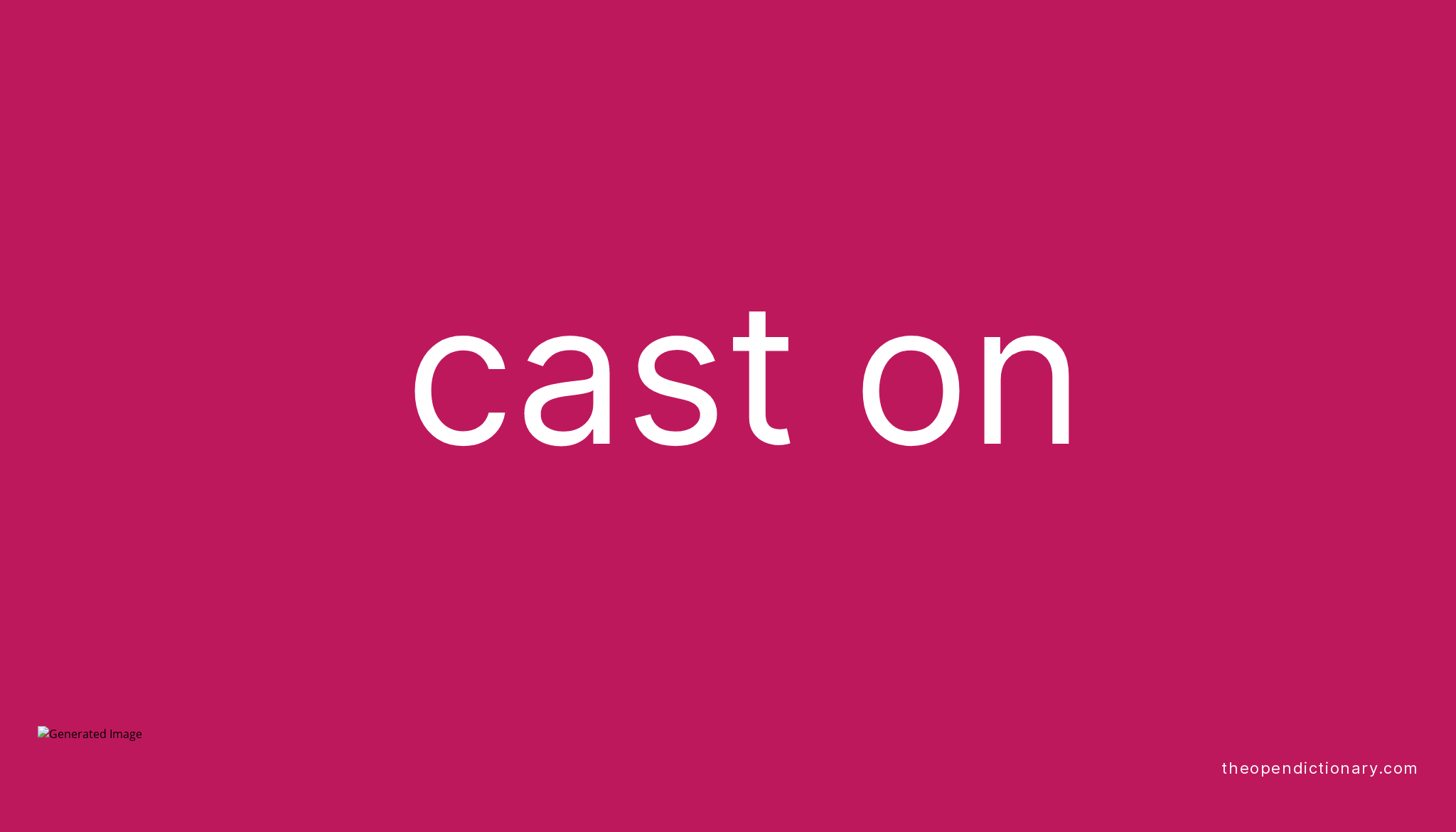 CAST ON Phrasal Verb CAST ON Definition, Meaning and Example